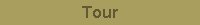 Tour