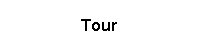 Tour